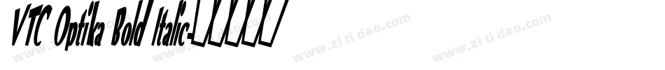 VTC Optika Bold Italic字体转换